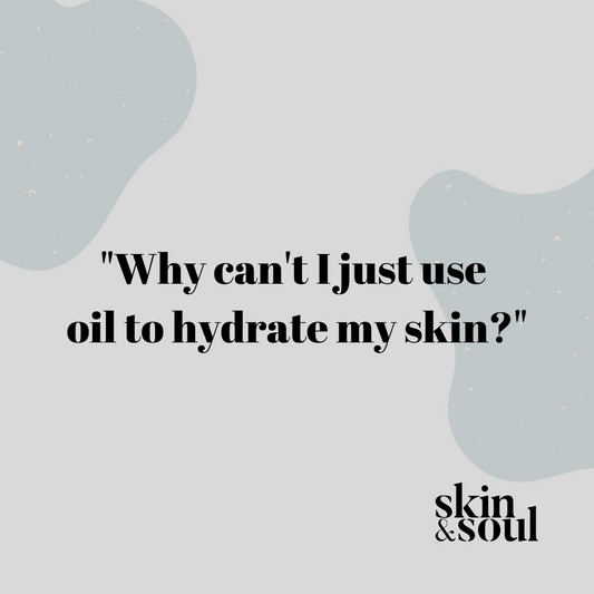Why Can't I use Oil to Hydrate my Skin?